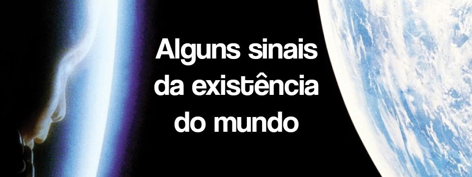 Alguns sinais da existência do mundo