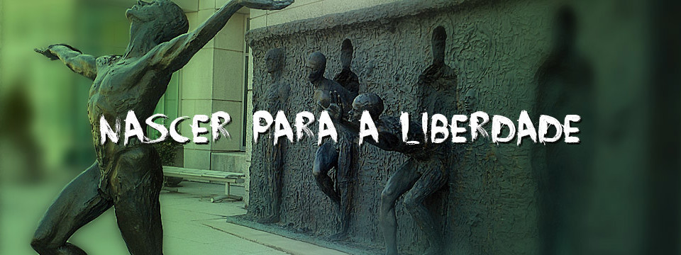 Nascer para a liberdade