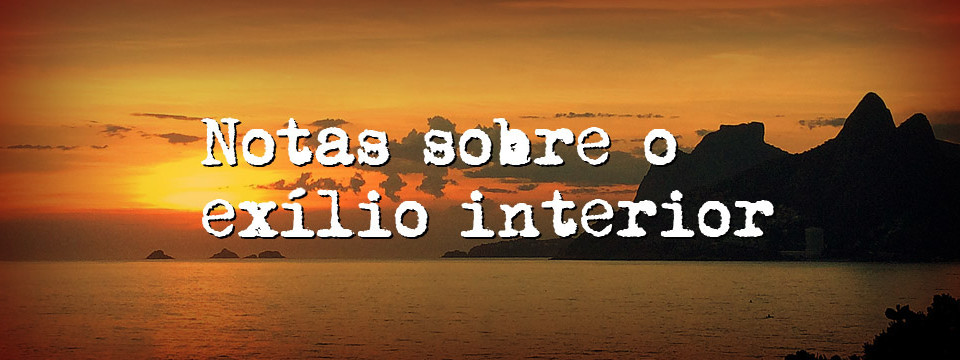 Notas sobre o exílio interior