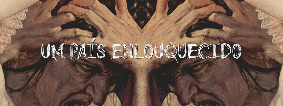 Um país enlouquecido