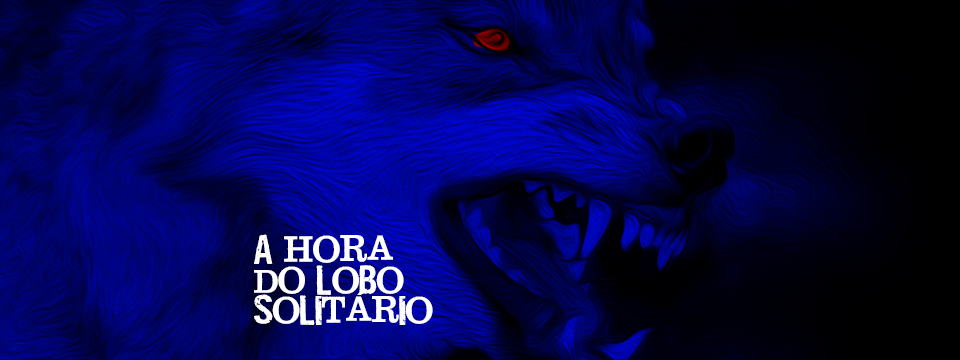 A hora do lobo solitário
