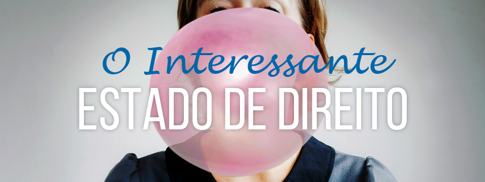 O INTERESSANTE ESTADO DE DIREITO