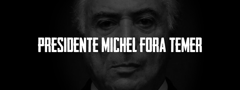 Presidente Michel Fora Temer