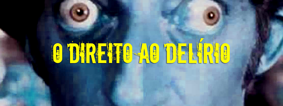 O direito ao delírio