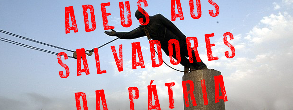 Adeus aos salvadores da Pátria