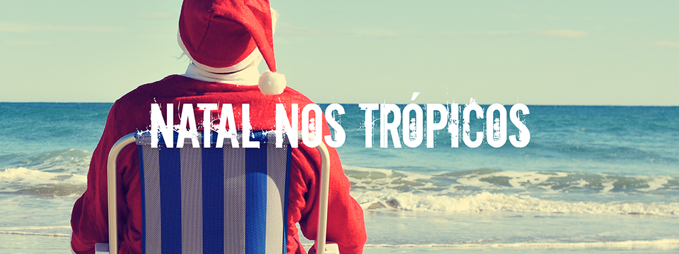 Natal nos trópicos