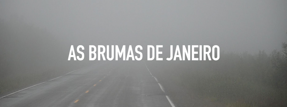 As brumas de janeiro