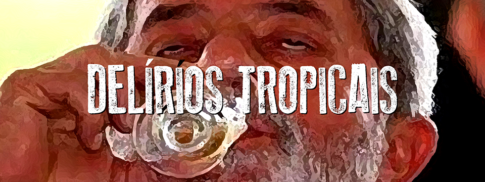 Delírios tropicais