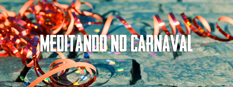 Meditando no carnaval