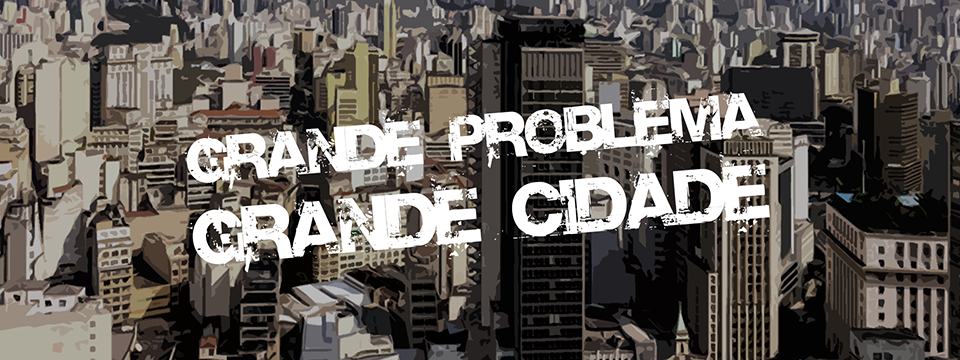 Grande problema, grande cidade
