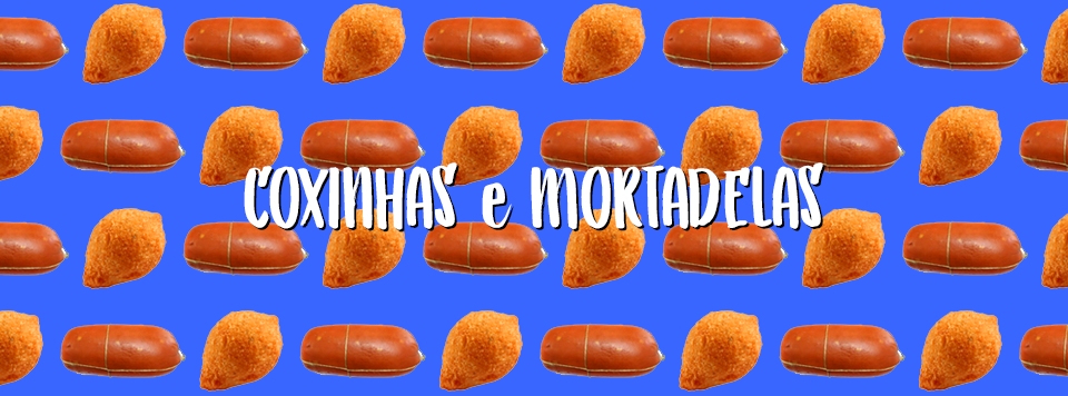 Coxinhas e Mortadelas