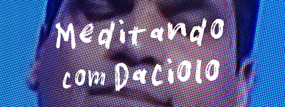 Meditando com Daciolo