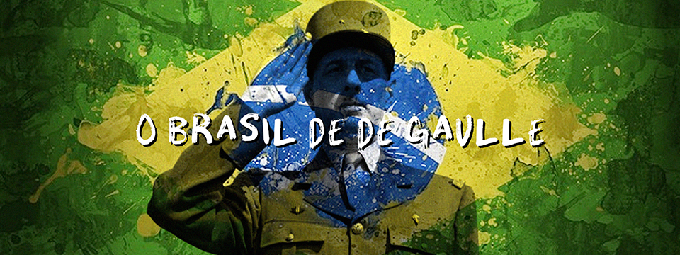 O Brasil de De Gaulle
