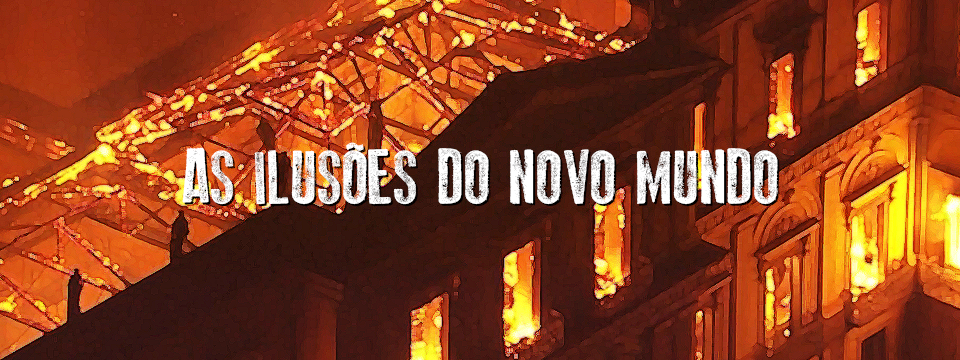 As ilusões do novo mundo