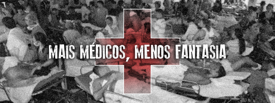 Mais médicos, menos fantasia