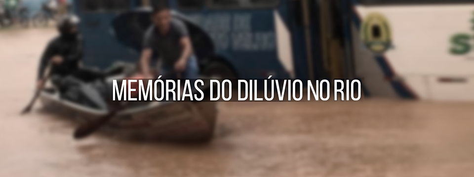 Memórias do dilúvio no Rio