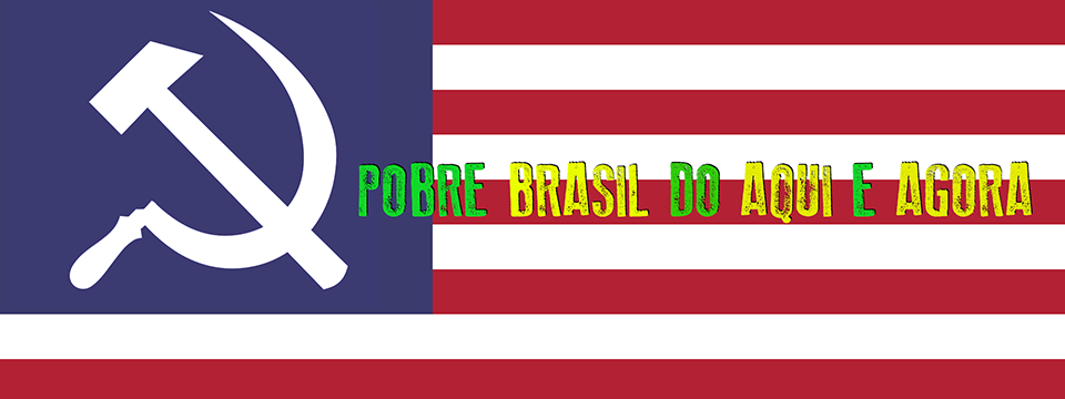 Pobre Brasil do aqui e agora