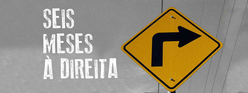 Seis meses à direita