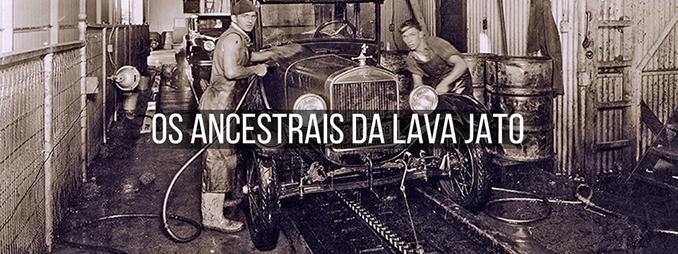 Os ancestrais da Lava-Jato