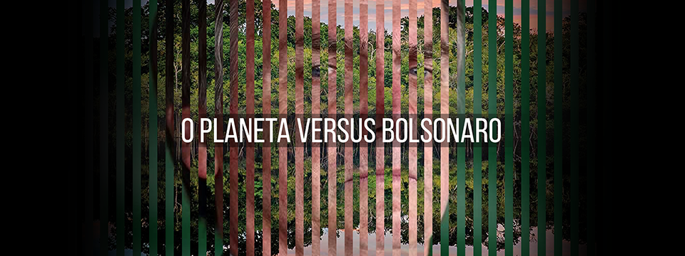 O planeta versus Bolsonaro