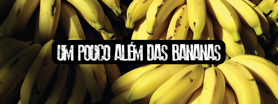 Um pouco além das bananas