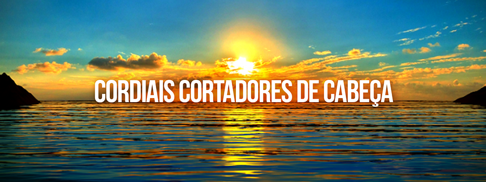 Cordiais cortadores de cabeça