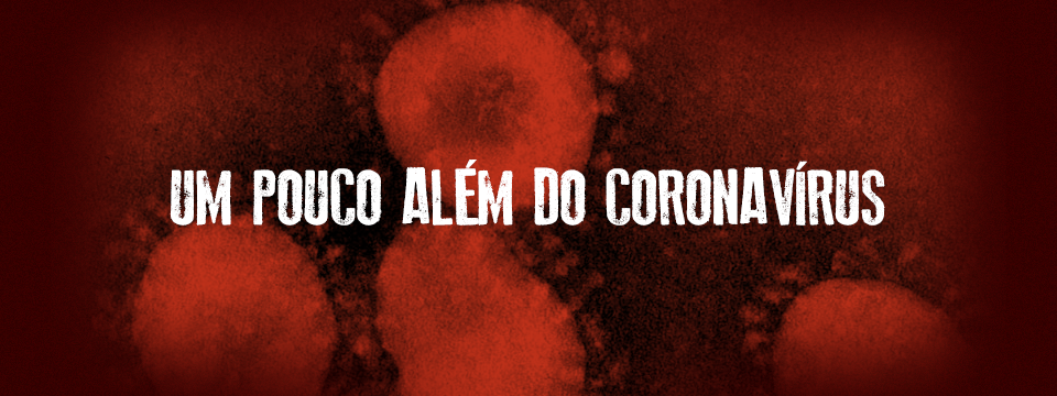 Um pouco além do coronavírus