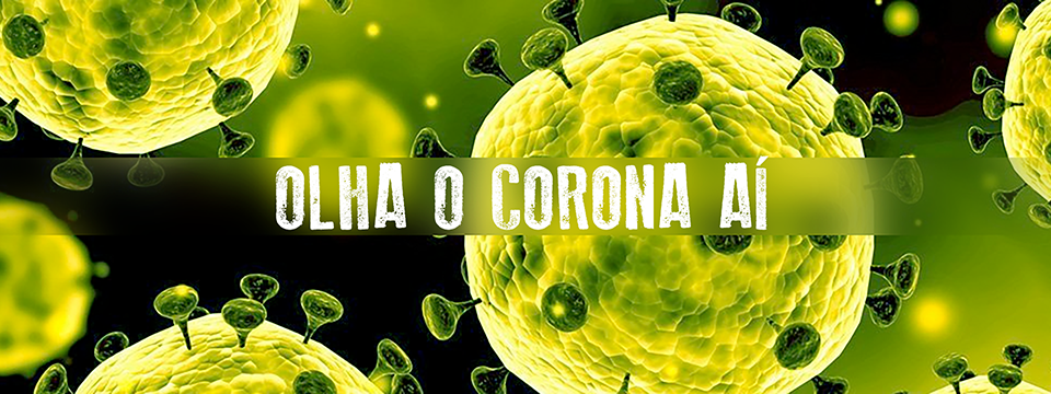 Olha o corona aí