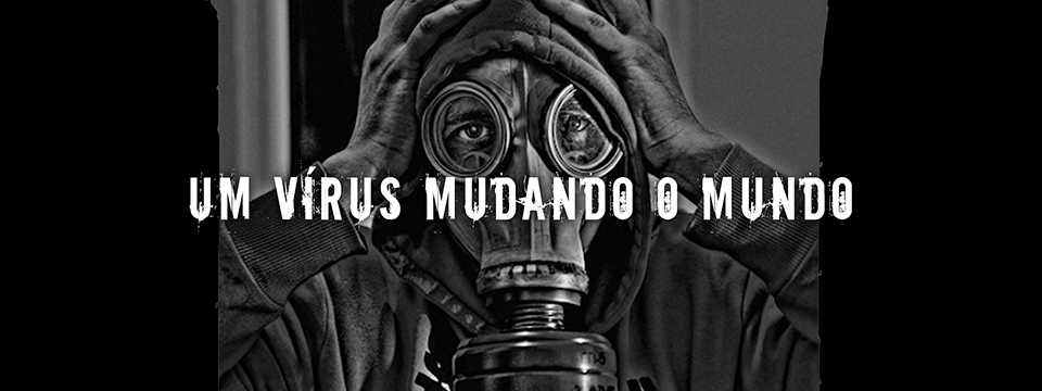 Um vírus mudando o mundo