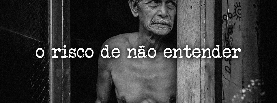 O risco de não entender