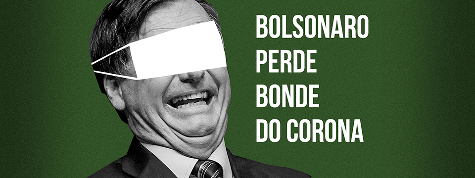 Bolsonaro perde bonde do corona