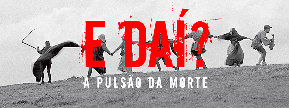 E daí? A pulsão da morte