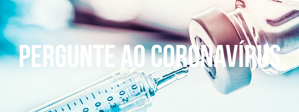 Pergunte ao coronavírus