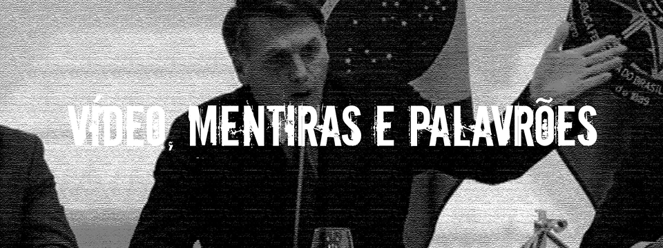 Vídeo, mentiras e palavrões