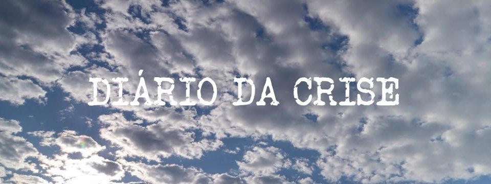 Diário da crise CXXXI