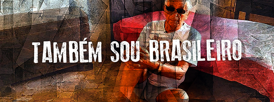 Também sou brasileiro