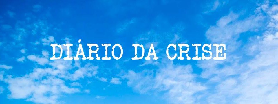 Diário da crise CXCI