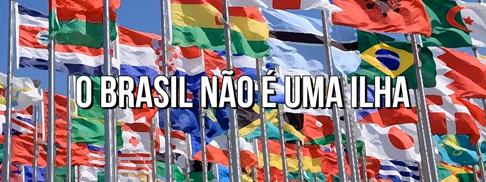 O Brasil não é uma ilha