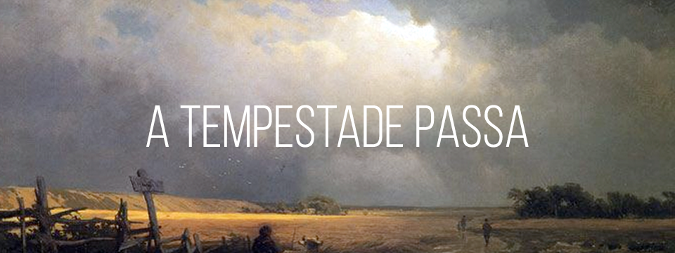 A tempestade passa
