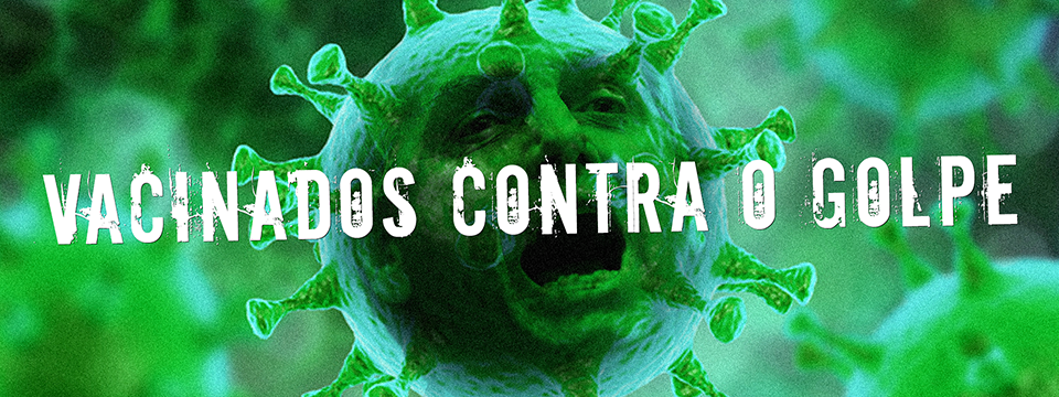 Vacinados contra o golpe