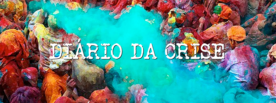 Diário da crise CCCXCVI