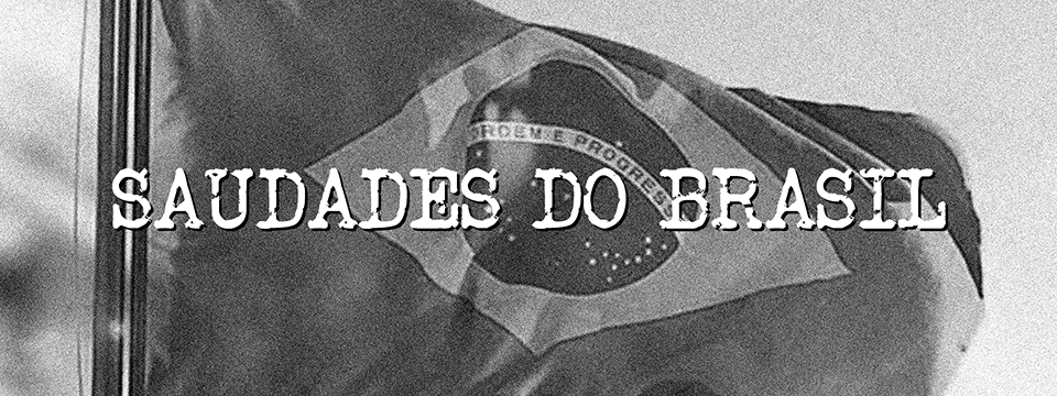 Saudades do Brasil