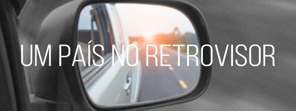 Um país no retrovisor