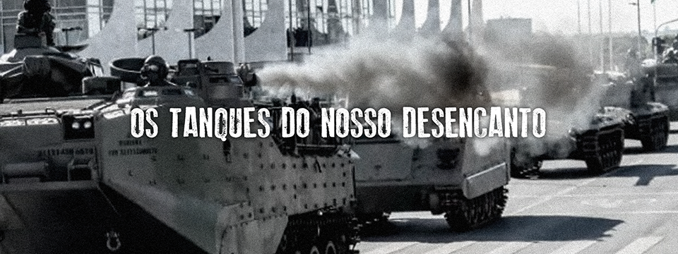 Os tanques do nosso desencanto