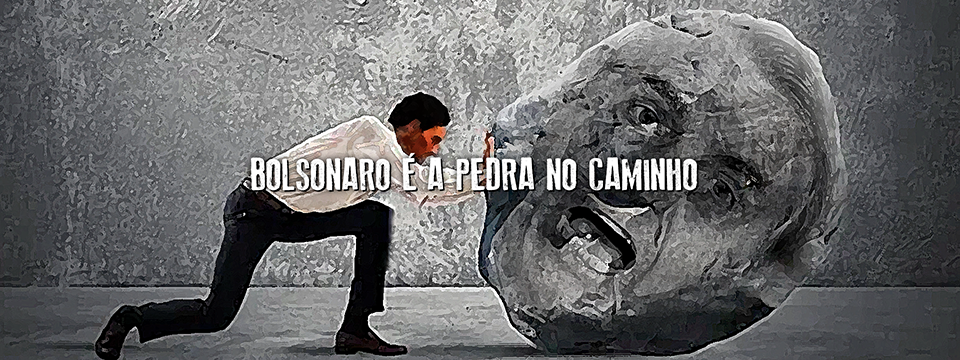 Bolsonaro é a pedra no caminho