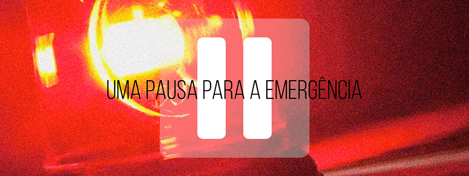 Uma pausa para a emergência