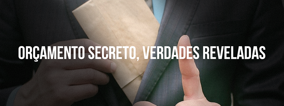 Orçamento secreto, verdades reveladas