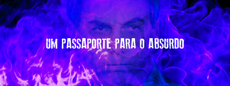 Um passaporte para o absurdo
