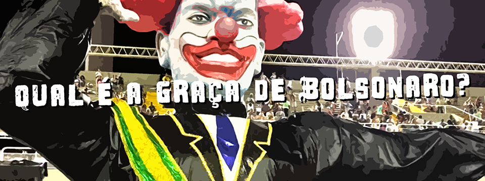 Qual é a graça de Bolsonaro?