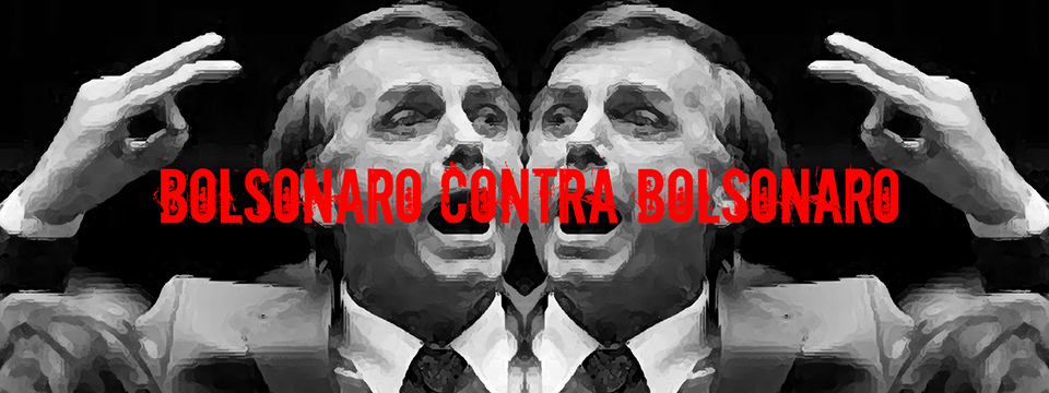 Bolsonaro contra Bolsonaro